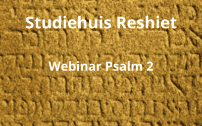 Vanavond 30 mei webinar over Psalm 2 met Studiehuis Reshiet!